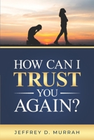How Can I Trust You Again? B0D4V15T1N Book Cover