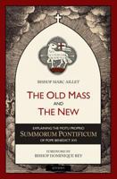 The Old Mass and the New: Explaining the Motu Proprio Summorum Pontificum of Pope Benedict XVI 1586173626 Book Cover