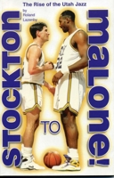 Stockton to Malone: The Rise of the Utah Jazz 1886110433 Book Cover