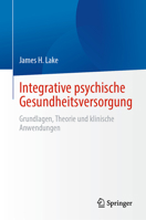 Integrative psychische Gesundheitsversorgung: Grundlagen, Theorie und klinische Anwendungen (German Edition) 3031520122 Book Cover