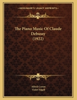 The Piano Music of Claude Debussy 1015740375 Book Cover