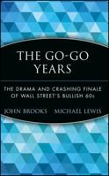 The Go-Go Years: The Drama and Crashing Finale of Wall Street's Bullish 60's