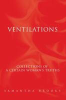 Ventilations: Collections of a certain woman's truths 0595448488 Book Cover