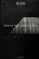 Blink: The Series - Breaking Branches 1978092865 Book Cover