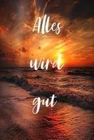 Alles wird gut: Das Tagebuch gegen Depressionen / Buch zur Selbsthilfe zum ausf�llen / DIN A5 1074278208 Book Cover