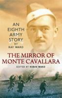 MIRROR OF MONTE CAVALLARA, THE: An Eighth Army Story 1843410311 Book Cover