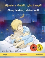 Gjumin e ëmbël, ujku i vogël - Slaap lekker, kleine wolf (shqip - holandisht): Libër fëmijësh në dy gjuhë, me audio dhe video në internet (Sefa Libra Me Ilustrime Në Dy Gjuhë) (Albanian Edition) 3739932325 Book Cover