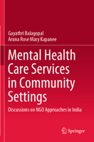 Mental Health Care Services in Community Settings: Discussions on Ngo Approaches in India 9811391033 Book Cover
