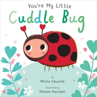You're My Little Cuddle Bug 1684122589 Book Cover