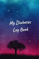 My Diabetes Log Book: Tracking Glucose Blood Sugar Level Log Book Daily Readings For 53 weeks (One Year) 1081445882 Book Cover