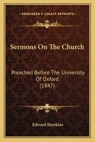 Sermons on the church, preached before the University of Oxford 0548719640 Book Cover