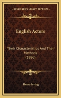 English Actors: Their Characteristics And Their Methods 1120616212 Book Cover