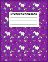 My Composition Book: Handwriting and Drawing Notebook With Space To Draw and Dotted Mid Lines For Writing For Grades K-3: Unicorns For Girls 1075296935 Book Cover