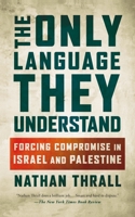 The Only Language They Understand 1250396107 Book Cover