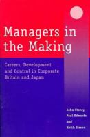 Managers in the Making: Careers, Development and Control in Corporate Britain and Japan (Industrial Management series) 0761955429 Book Cover