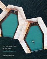 The Architecture of Bathing: Body, Landscape, Art 0262044218 Book Cover