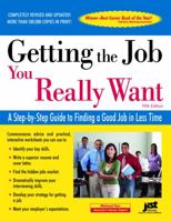 Getting the Job You Really Want: A Step-By-Step Guide to Finding a Good Job in Less Time 1593578326 Book Cover