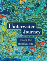 Underwater Journey: Color the magical sea 1981528504 Book Cover
