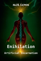 Enihilation: Artificial Incarnation (1) B0FHHTZXLV Book Cover