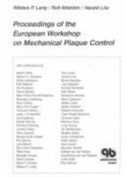 Proceedings of the European Workshop on Mechanical Plaque Control: Status of the Art and Science of Dental Plaque Control 3876524288 Book Cover