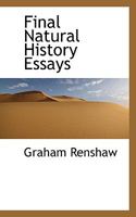 Final Natural History Essays 0548875200 Book Cover