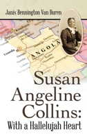Susan Angeline Collins: with a Hallelujah Heart 1664225765 Book Cover