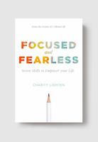 Focused and Fearless: Seven Skills to Empower Your Life 0578497093 Book Cover