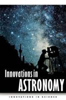 Innovations in Astronomy (Innovations in Science) 1576071146 Book Cover