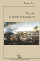 Egypte, la guerre de Bonaparte (Histoire Et Perspectives Méditerranéennes) (French Edition) 2343081816 Book Cover