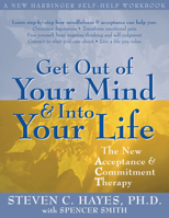 Get Out of Your Mind and Into Your Life: The New Acceptance and Commitment Therapy 1572244259 Book Cover