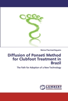 Diffusion of Ponseti Method for Clubfoot Treatment in Brazil: The Path for Adoption of a New Technology 3659965243 Book Cover