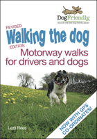 Walking the Dog - Revised Edition: Motorway Walks for Drivers and Dogs 1845848861 Book Cover