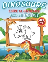 Dinosaure Livre de Coloriage Pour les Enfants de 4-8 Ans: 100+ pages de coloriages de dinosaures cool pour développer la créativité et l'imagination | ... amusants pour les enfants B08R13FFL7 Book Cover