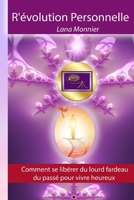 R'�volution Personnelle: Comment se lib�rer du lourd fardeau du pass� pour vivre heureux 1095561103 Book Cover