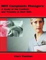 NHS Complaints Managers: A Study of the Conflicts and Tensions in their Role 1581122683 Book Cover