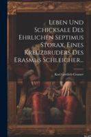 Leben und Schicksale des Ehrlichen Septimus Storax, Eines Kreuzbruders des Erasmus Schleicher... (German Edition) 1022653768 Book Cover