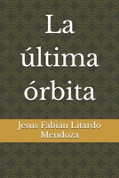La última órbita (Spanish Edition) B0FRGL2SM4 Book Cover