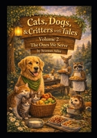 Cats, Dogs & Critters with Tales: Volume 2 The Ones We Serve B0GF75NSN2 Book Cover