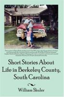 Short Stories About Life in Berkeley County South Carolina 1425975038 Book Cover