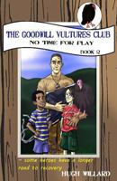 The Goodwill Vultures Club : No Time for Play 193571130X Book Cover