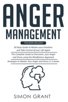 Anger Management: 3 Books in 1 - Guide to Master Your Emotions + Overcome Your Anger using the Mindfulness Approach +Strategies to Master Your Anger in 3 Weeks 1913597504 Book Cover