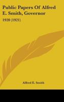 Public Papers Of Alfred E. Smith, Governor: 1920 1164956280 Book Cover