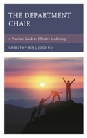 The Department Chair: A Practical Guide to Effective Leadership 1475862520 Book Cover