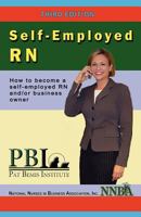 Self-Employed RN: How to Become a Self-Employed RN And/Or Business Owner 0967811252 Book Cover