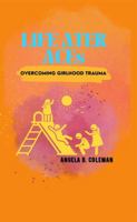 Life After ACEs: Overcoming Girlhood Trauma 0991656539 Book Cover