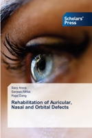 Rehabilitation of Auricular, Nasal and Orbital Defects 6138954394 Book Cover