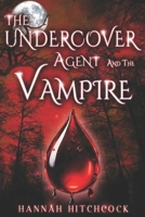 THE UNDERCOVER AGENT AND THE VAMPIRE B0GRSZ6N4Q Book Cover