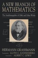 A New Branch of Mathematics: The Ausdehnungslehre of 1844 and Other Works 101599170X Book Cover