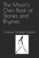 The Moon's Own Book of Stories and Rhymes 1520643306 Book Cover