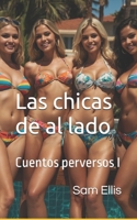 Las chicas de al lado: Cuentos perversos I B0C6W6TXZ3 Book Cover